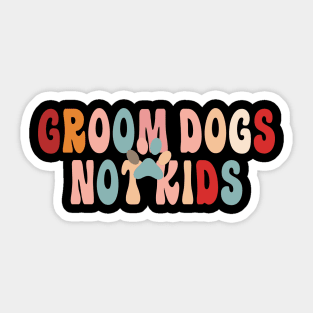 Groom Dogs Not Kids Funny Sarcastic Dogs Sticker